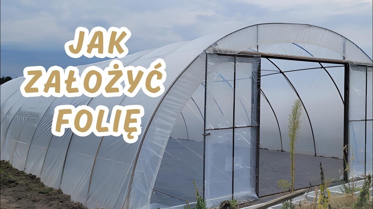 Foliowanie tunelu od podstaw. Jak TANIO założyć folię na tunel?