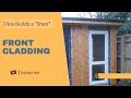 DIY Shed Build - Front Cladding - Episode 20