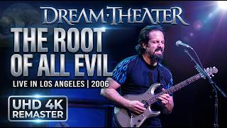 Dream Theater - The Root Of All Evil (Live in Los Angeles, 2006) (UHD 4K)