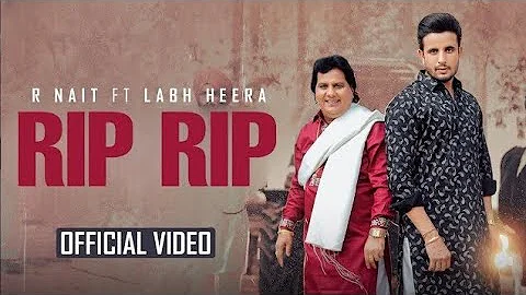 RIP (official video) R  NAIT Ft LABH HEERA NEW PUNJABI SONG 2024