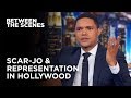 What Scarlett Johansson's Missing in the Representation Debate - Between the Scenes | The Daily Show