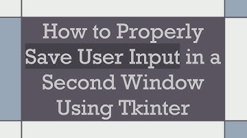 How to Properly Save User Input in a Second Window Using Tkinter