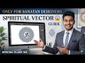 Only for Sanatan Designers 😱 Spiritual Vector Guide Special Class 103