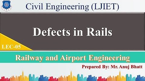 Lec-05_Defects in Rails | RAE | Civil Engineering