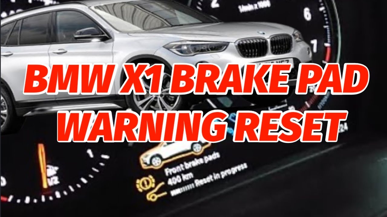 BMW X1 BRAKE PAD WARNING SIGN RESET