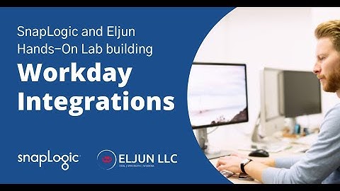 SnapLogic and Eljun Hands-On Lab building Workday Integrations