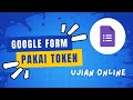 Tes Sumatif Menggunakan Google Form Dengan Sistem Token