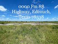 0000 fm 88 highway edcouch texas 78538