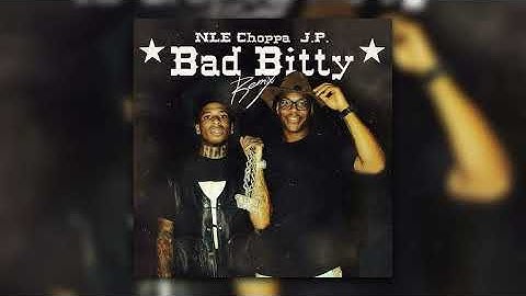 NLE Choppa & J.P. - Bad Bitty (Remix)