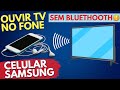 Como ouvir o som da smart tv no fone de ouvido pelo celular samsung  funo smart view