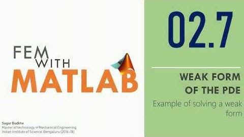 2.7 FEM With MATLAB: Solving the Weak Form. Example and implementation in MATLAB