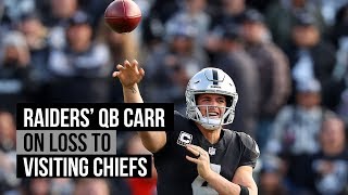 Raiders' qb derek carr on nfl week 13 loss to the chiefs