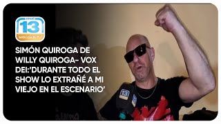 Simón Quiroga de Willy Quiroga- Vox Dei:‘Durante todo el show lo extrañé a mi viejo en el escenario’