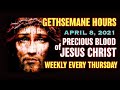Gethsemane Hours - April 8, 2021 Weekly Devotion to the Precious Blood of Jesus Christ