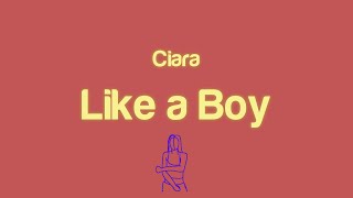 Ciara - Like A Boy (Lyrics) \\