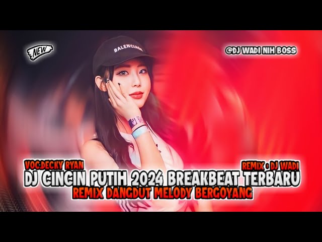 DJ CINCIN PUTIH 2024 BREAKBEAT TERBARU REMIX DANGDUT MELODY BERGOYANG [ DJ WADI BREAKBEAT OFFICIAL ] class=