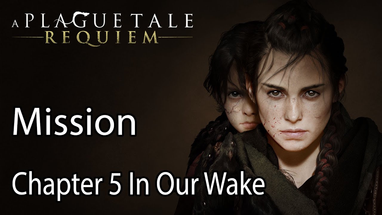 A Plague Tale: Requiem — Chapter 5 - In Our Wake guide