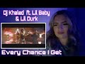 DJ Khaled ft. Lil Baby & Lil Durk - EVERY CHANCE I GET - REACTION !!
