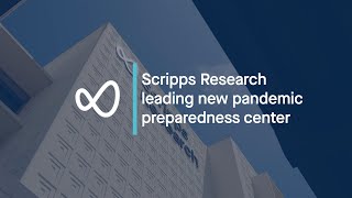 Scripps Research awarded $67 million by NIH to lead new Pandemic Preparedness Center