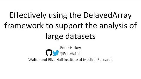 Effectively using the DelayedArray framework to support the analysis of large datasets