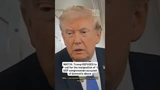 WATCH: Trump REFUSES to call for the resignation of GOP congressman accused of domestic abuse