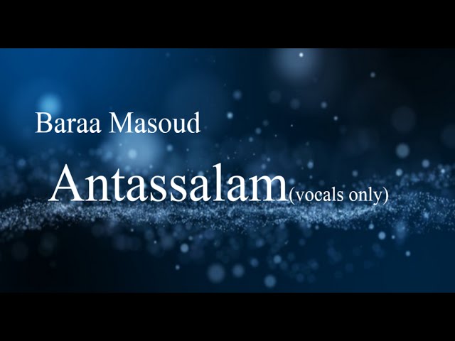 Peaceful Nasheed: Antassalam Baraa Masoud|arabic  lyrics+ english translation |NO MUSIC(VOCALS ONLY) class=