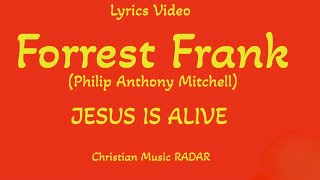 Forrest Frank & Philip Anthony Mitchell - JESUS IS ALIVE (Lyrics Video) 