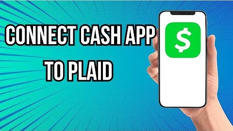 How To Connect Cash App To Plaid