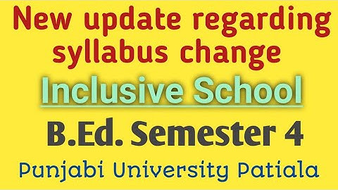 Inclusive School // New Syllabus // B. Ed. Semester 4 // New update regarding syllabus change
