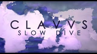 Video thumbnail of "CLAVVS - Slow Dive [OFFICIAL LYRIC VIDEO]"