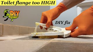 Fix toilet flange that is TOO HIGH