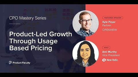 Product-Led Growth Through Usage Based Pricing by Kyle Poyar at OpenView and Ami Murthy at New Relic