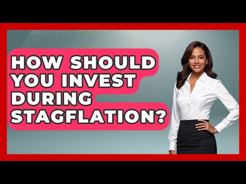 How Should You Invest During Stagflation? - Learn About Economics