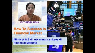 Mindset & Skill utk meraih sukses di Financial Markets - ELTI HORI TENA [Tutorial]