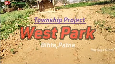 West Park...A Township Project//Bihta,Patna//@rajlogshindi