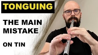 Tin whistle : the main mistake with tonguing