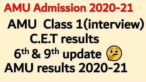 AMU class 1 results (interview) AMU C.E.T results 2020-21 AMU class 6th 9th results update 2020-21