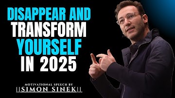 Disappear and Transform Yourself in 2025-||The Most Powerful Speech -Simon Sinek ||#simonsinek