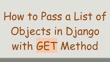 How to Pass a List of Objects in Django with GET Method