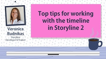 Top tips for working with the timeline in Storyline 2