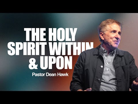 The Holy Spirit Within & Upon | The Holy Spirit Series | Dean Hawk
