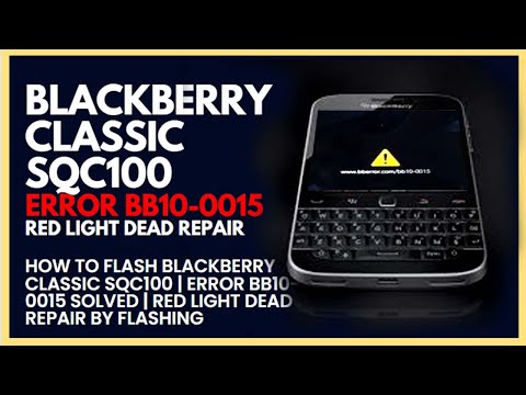 how-to-flash-blackberry-classic-sqc100-|-error-bb10-0015-solved-|-red-light-dead-repair-by-flashing
