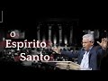 O Espírito Santo - Pr. Paulo Canuto