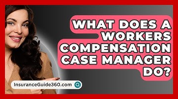 What Does A Workers Compensation Case Manager Do? - InsuranceGuide360.com
