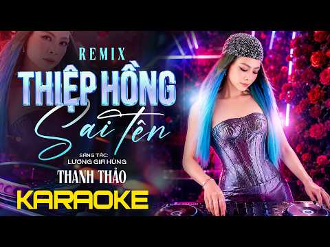 [KARAOKE] REMIX THIỆP HỒNG SAI TÊN - THANH THẢO