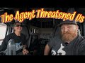 THE AGENT THREATENED US