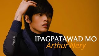 Arthur Nery - 'Ipagpatawad Mo'