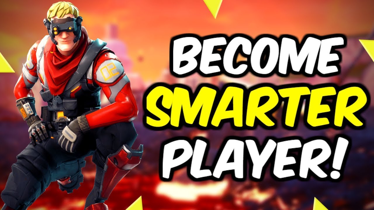 Become A Smarter Player - Fortnite Battle Royale - YouTube