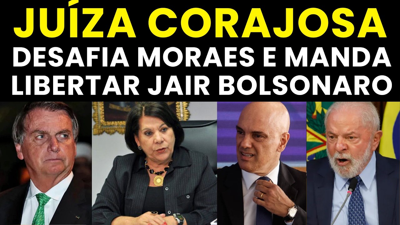 REVIRAVOLTA - JUÍZA DESAFIA MORAES COM PEDIDO DE ANULAÇÃO DA PRISÃO DE JAIR BOLSONARO IMEDIATAMENTE