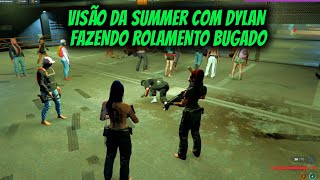 VISÃO DA SUMMER COM DYLAN FAZENDO  ROLAMENTO BUGADO